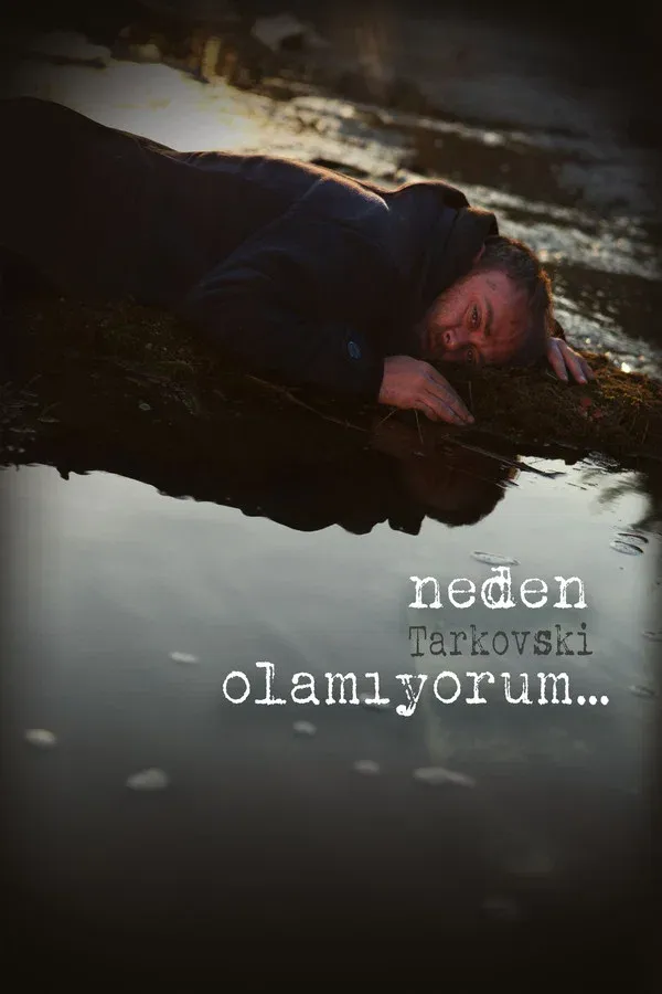 Neden Tarkovski Olamıyorum... (2015)
